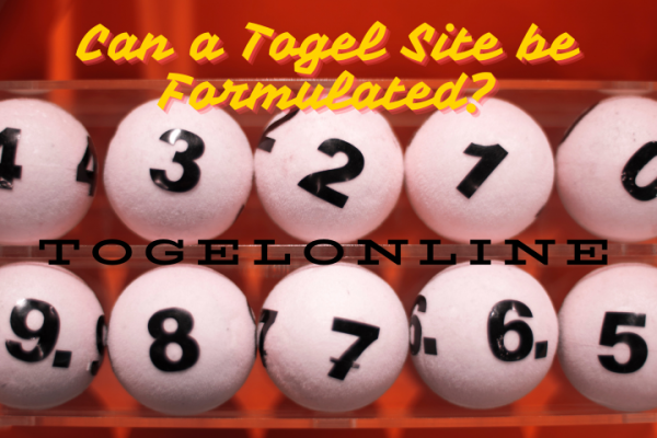 Can a Togel Site be Formulated?