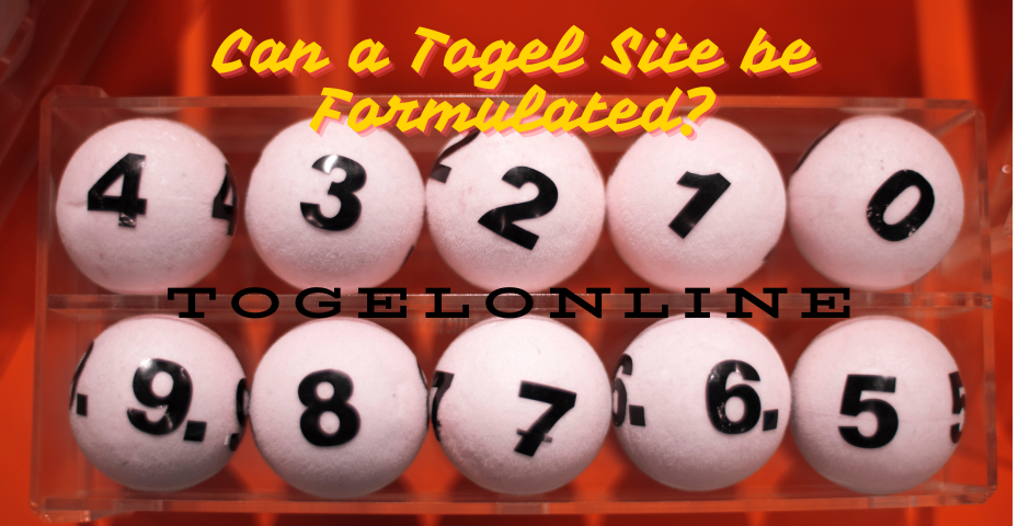 Can a Togel Site be Formulated?